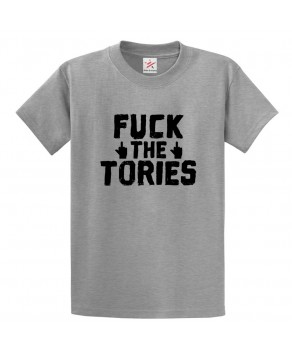 Offensive Fuck The Tories Anti-Conservative Out Tories Graphic Print Style Political Unisex kids & Adult T-shirt									